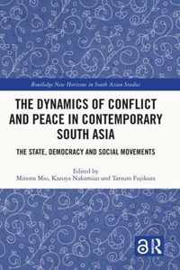 The Dynamics of Conflict and Peace in Contemporary South Asia