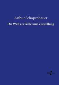 Die Welt als Wille und Vorstellung