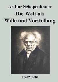 Die Welt als Wille und Vorstellung