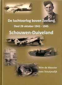 De luchtoorlog boven Zeeland Deel 2B Schouwen-Duiveland