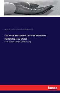 Das neue Testament unseres Herrn und Heilandes Jesu Christi