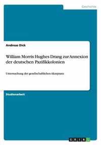 William Morris Hughes Drang zur Annexion der deutschen Pazifikkolonien