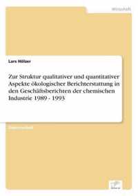 Zur Struktur qualitativer und quantitativer Aspekte oekologischer Berichterstattung in den Geschaftsberichten der chemischen Industrie 1989 - 1993