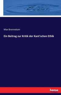 Ein Beitrag zur Kritik der Kant'schen Ethik