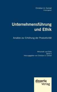 Unternehmensfuhrung und Ethik. Ansatze zur Erhoehung der Produktivitat