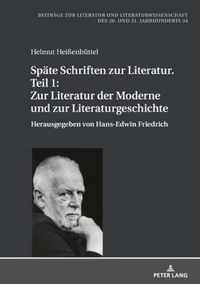 Spaete Schriften Zur Literatur. Teil 1: Zur Literatur Der Moderne Und Zur Literaturgeschichte