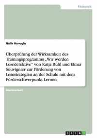 UEberprufung der Wirksamkeit des Trainingsprogramms  Wir werden Lesedetektive von Katja Ruhl und Elmar Souvignier zur Foerderung von Lesestrategien an der Schule mit dem Foerderschwerpunkt Lernen