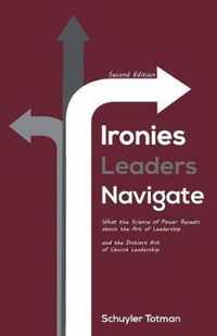 Ironies Leaders Navigate, Second Edition