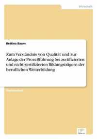 Zum Verstandnis von Qualitat und zur Anlage der Prozessfuhrung bei zertifizierten und nicht-zertifizierten Bildungstragern der beruflichen Weiterbildung