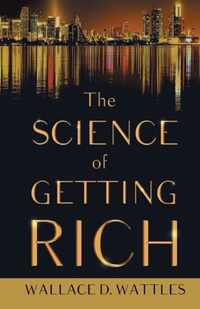 The Science of Getting Rich;With an Essay from The Art of Money Getting, Or Golden Rules for Making Money By P. T. Barnum