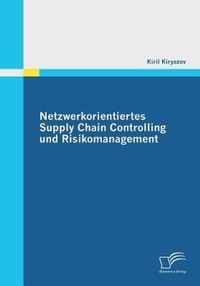 Netzwerkorientiertes Supply Chain Controlling und Risikomanagement