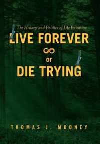 Live Forever or Die Trying