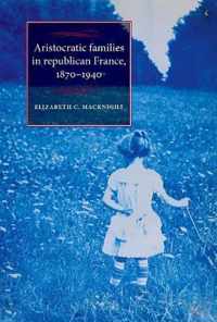 Aristocratic Families in Republican France, 1870-1940