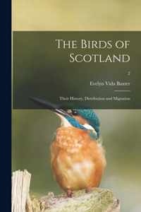 The Birds of Scotland; Their History, Distribution and Migration; 2