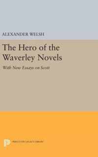 The Hero of the Waverley Novels - With New Essays on Scott