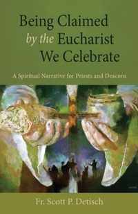 Being Claimed by the Eucharist We Celebrate