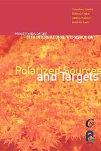 Polarized Sources And Targets - Proceedings Of The Eleventh International Workshop