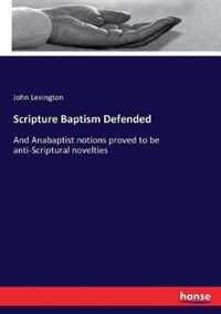 Scripture Baptism Defended