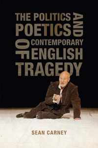 The Politics and Poetics of Contemporary English Tragedy