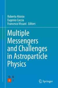 Multiple Messengers and Challenges in Astroparticle Physics