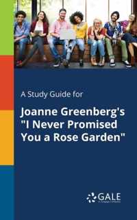 A Study Guide for Joanne Greenberg's I Never Promised You a Rose Garden