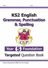 New KS2 English Targeted Question Book: Grammar, Punctuation & Spelling - Year 5 Foundation