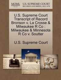 U.S. Supreme Court Transcript of Record Bronson v. La Crosse & Milwaukee R Co