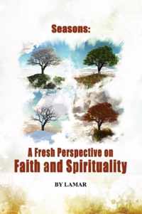 The Seasons of Belief A New Perspective on Faith and Spirituality
