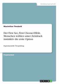 Der First See, First Choose-Effekt. Menschen wahlen unter Zeitdruck instinktiv die erste Option
