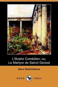 L'Illustre Comedien; Ou, Le Martyre de Sainct Genest (Dodo Press)