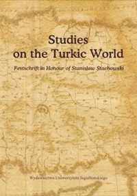 Studies on the Turkic World - A Festschrift for Professor Stanislaw Stachowski on the Occasion of His 80th Birthday