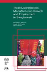 Trade Liberalisation, Manufacturing Growth and Employment in Bangladesh