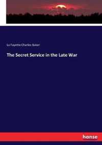 The Secret Service in the Late War