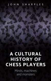 A Cultural History of Chess-Players