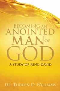 Becoming an Anointed Man of God