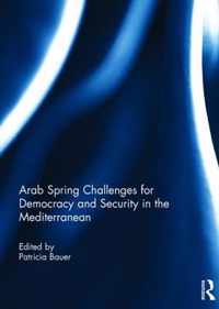 Arab Spring Challenges for Democracy and Security in the Mediterranean