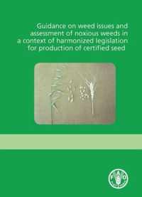 Guidance on Weed Issues and Assessment of Noxious Weeds in a Context Harmonized Legislation for Production of Certified Seed
