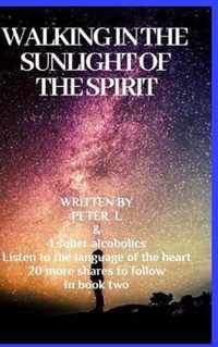 Walking in the sunlight of the spiritJourneys in sobriety
