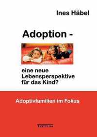 Adoption - Eine Neue Lebensperspektive Fur Das Kind?