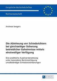 Die Ablehnung Von Schiedsrichtern Bei Gleichzeitiger Sicherung Betrieblicher Geheimnisse Mittels Einstweiliger Verfuegung