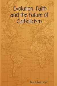 Evolution, Faith and the Future of Catholicism