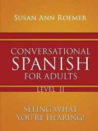Conversational Spanish For Adults Seeing What You're Hearing! Level II