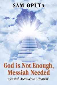 God Is Not Enough, Messiah Needed