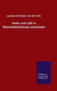 Seele und Leib in Wechselbeziehung zueinander