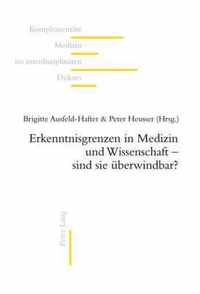 Erkenntnisgrenzen in Medizin und Wissenschaft - sind sie überwindbar?