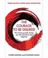 The Courage To Be Disliked