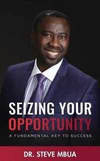 Seizing Your Opportunity, A Fundamental Key To Success