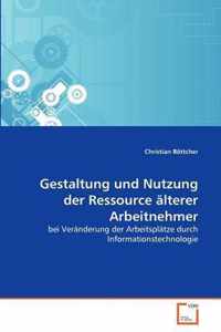 Gestaltung und Nutzung der Ressource alterer Arbeitnehmer