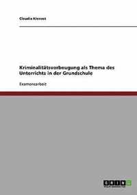 Kriminalitatsvorbeugung als Thema des Unterrichts in der Grundschule