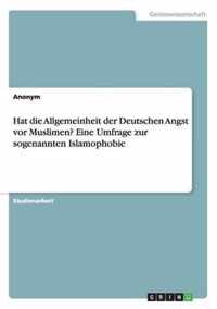 Hat die Allgemeinheit der Deutschen Angst vor Muslimen? Eine Umfrage zur sogenannten Islamophobie